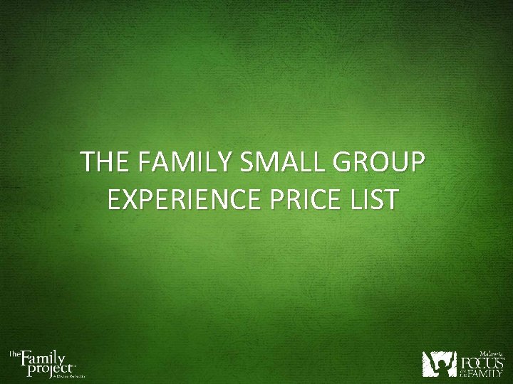 THE FAMILY SMALL GROUP EXPERIENCE PRICE LIST 