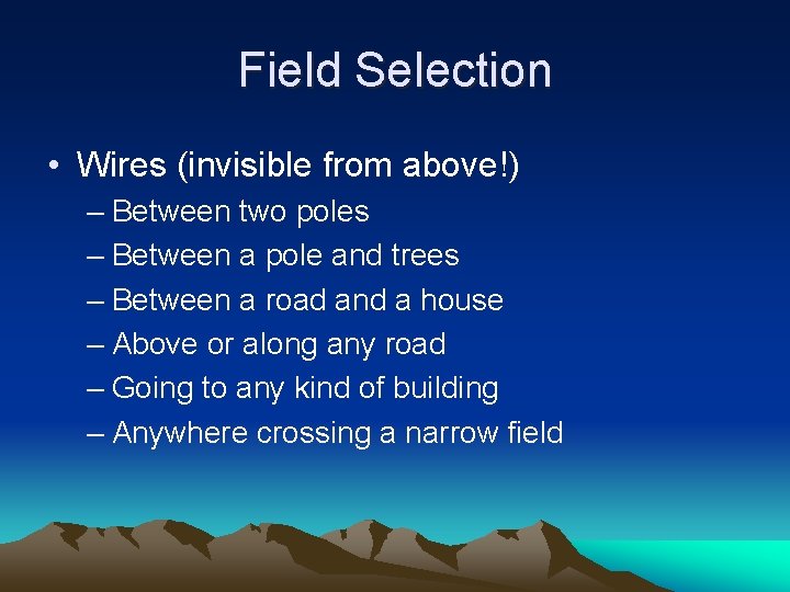 Field Selection • Wires (invisible from above!) – Between two poles – Between a