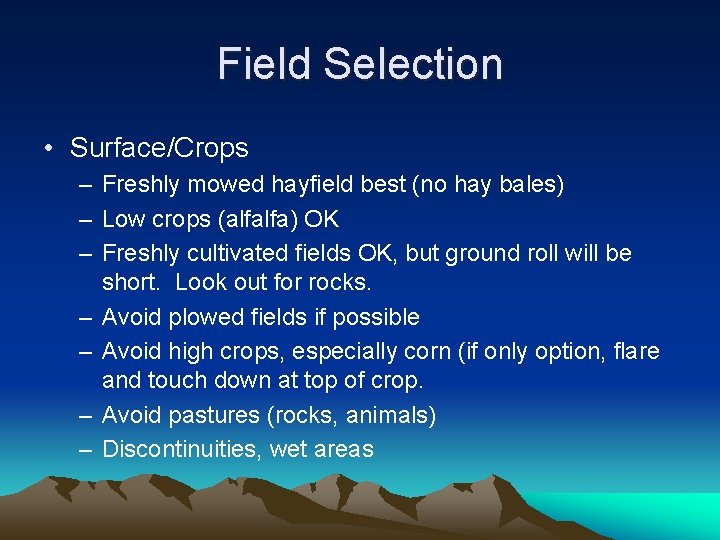 Field Selection • Surface/Crops – Freshly mowed hayfield best (no hay bales) – Low