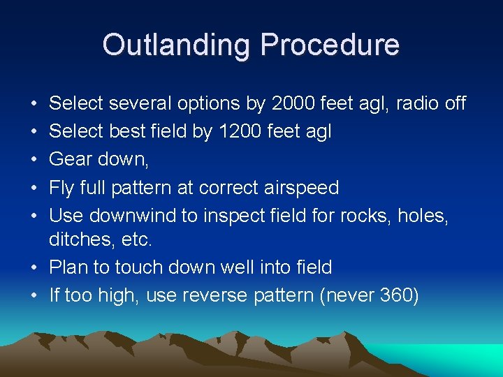 Outlanding Procedure • • • Select several options by 2000 feet agl, radio off