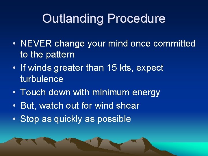 Outlanding Procedure • NEVER change your mind once committed to the pattern • If