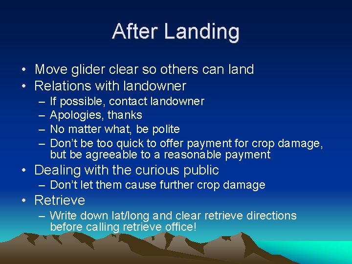 After Landing • Move glider clear so others can land • Relations with landowner