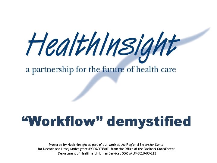 “Workflow” demystified Prepared by Health. Insight as part of our work as the Regional