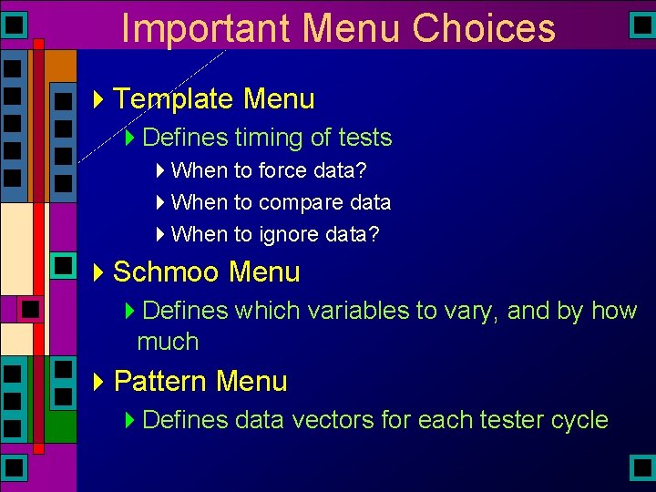 Important Menu Choices 4 Template Menu 4 Defines timing of tests 4 When to Important Menu Choices 4 Template Menu 4 Defines timing of tests 4 When to