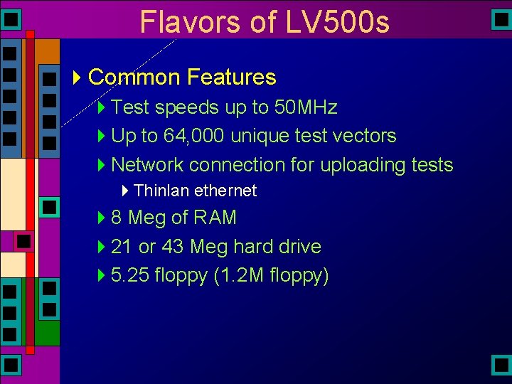 Flavors of LV 500 s 4 Common Features 4 Test speeds up to 50 Flavors of LV 500 s 4 Common Features 4 Test speeds up to 50