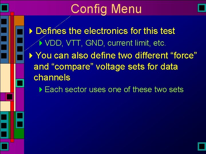 Config Menu 4 Defines the electronics for this test 4 VDD, VTT, GND, current Config Menu 4 Defines the electronics for this test 4 VDD, VTT, GND, current