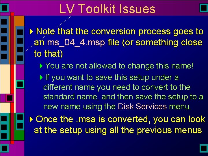 LV Toolkit Issues 4 Note that the conversion process goes to an ms_04_4. msp LV Toolkit Issues 4 Note that the conversion process goes to an ms_04_4. msp
