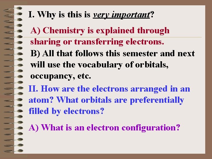 I. Why is this is very important? A) Chemistry is explained through sharing or