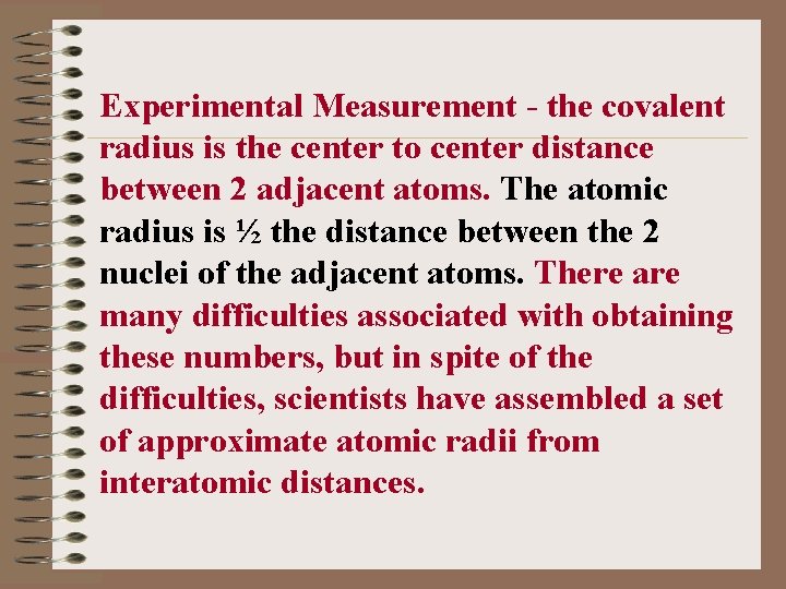 Experimental Measurement - the covalent radius is the center to center distance between 2