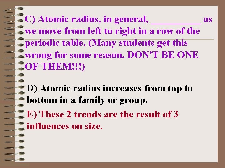 C) Atomic radius, in general, _____ as we move from left to right in