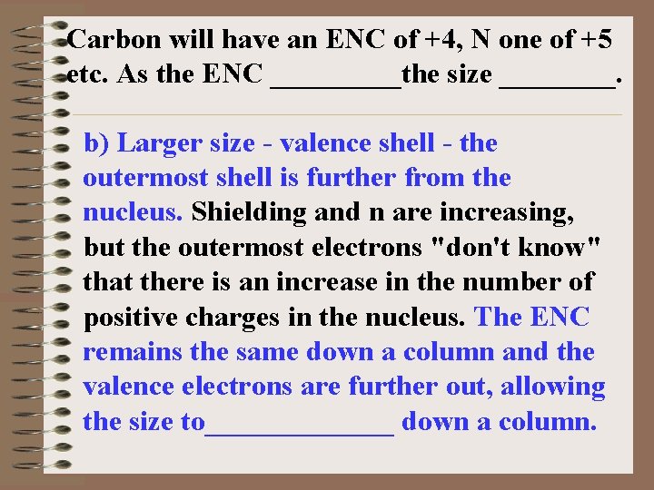 Carbon will have an ENC of +4, N one of +5 etc. As the
