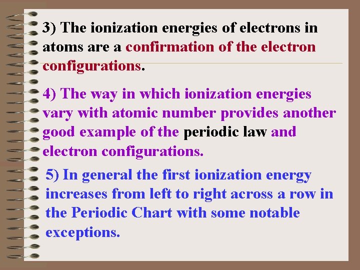 3) The ionization energies of electrons in atoms are a confirmation of the electron