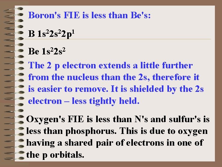 Boron's FIE is less than Be's: B 1 s 22 p 1 Be 1