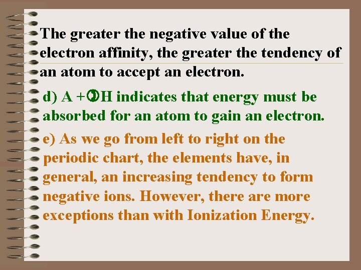 The greater the negative value of the electron affinity, the greater the tendency of