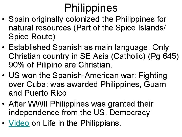 Philippines • Spain originally colonized the Philippines for natural resources (Part of the Spice