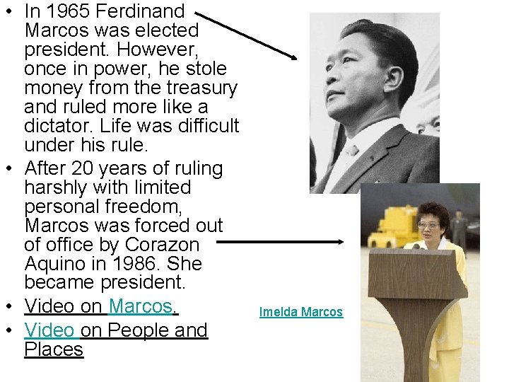  • In 1965 Ferdinand Marcos was elected president. However, once in power, he