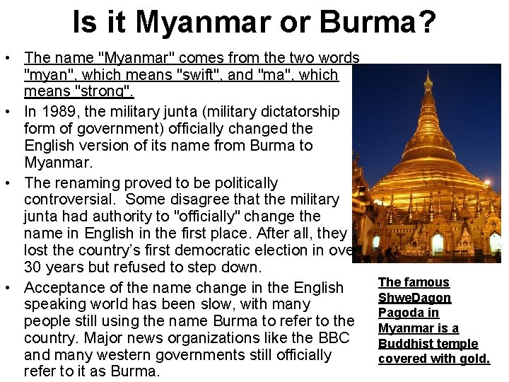 Is it Myanmar or Burma? • The name "Myanmar" comes from the two words