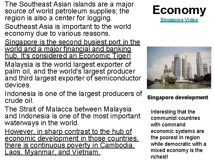 The Southeast Asian islands are a major source of world petroleum supplies; the region