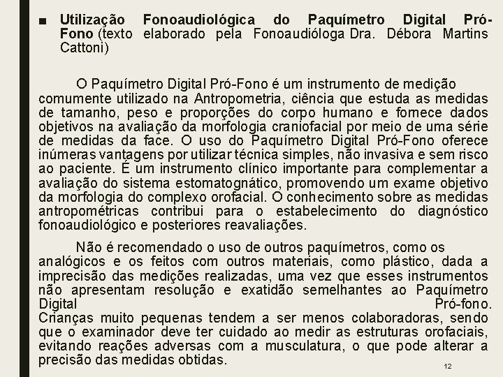 ■ Utilização Fonoaudiológica do Paquímetro Digital PróFono (texto elaborado pela Fonoaudióloga Dra. Débora Martins
