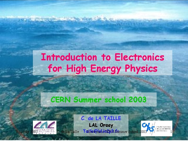 Introduction to Electronics for High Energy Physics CERN Summer school 2003 C. de LA
