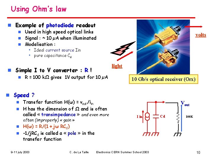 Using Ohm’s law n Example of photodiode readout Used in high speed optical links