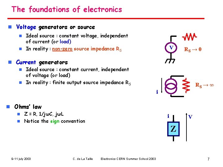 The foundations of electronics n Voltage generators or source Ideal source : constant voltage,
