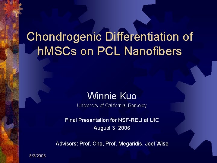 Chondrogenic Differentiation of h. MSCs on PCL Nanofibers Winnie Kuo University of California, Berkeley