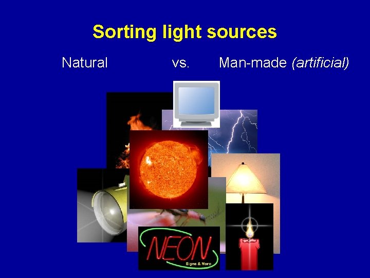 Sorting light sources Natural vs. Man-made (artificial) 