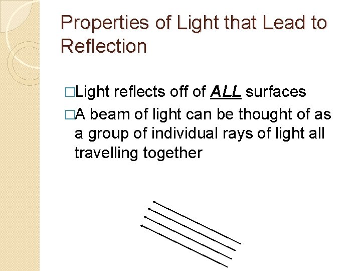 Properties of Light that Lead to Reflection �Light reflects off of ALL surfaces �A