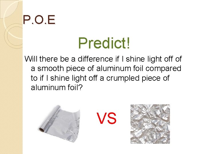 P. O. E Predict! Will there be a difference if I shine light off