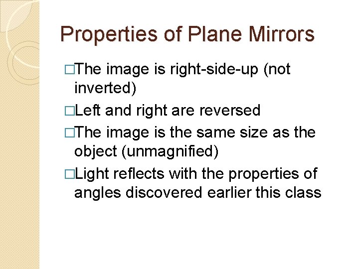 Properties of Plane Mirrors �The image is right-side-up (not inverted) �Left and right are