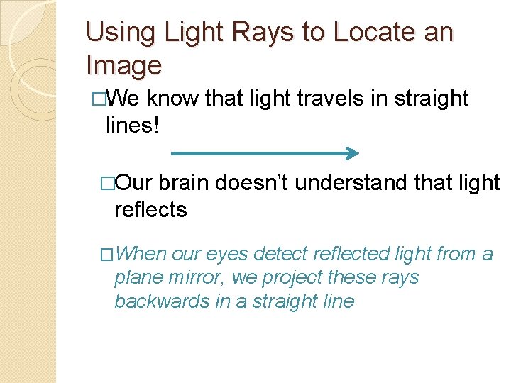 Using Light Rays to Locate an Image �We know that light travels in straight