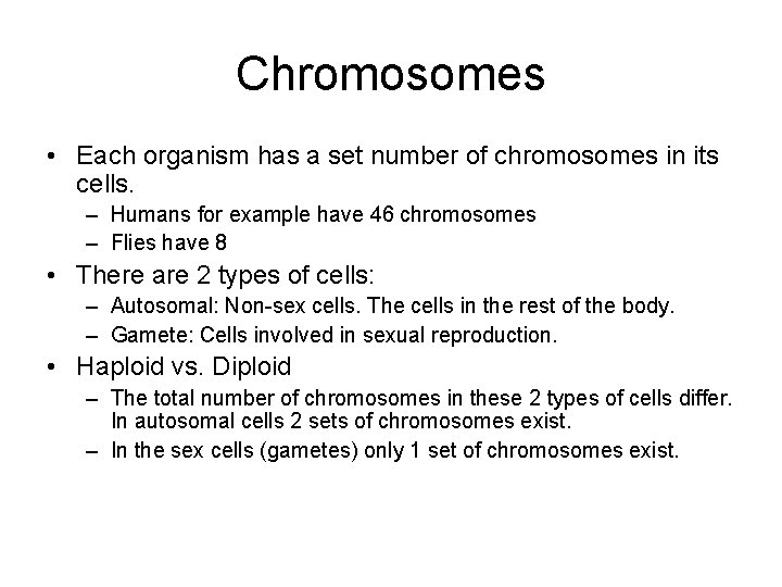 Chromosomes • Each organism has a set number of chromosomes in its cells. –