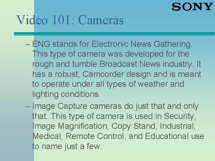 Video 101: Cameras – ENG stands for Electronic News Gathering. This type of camera