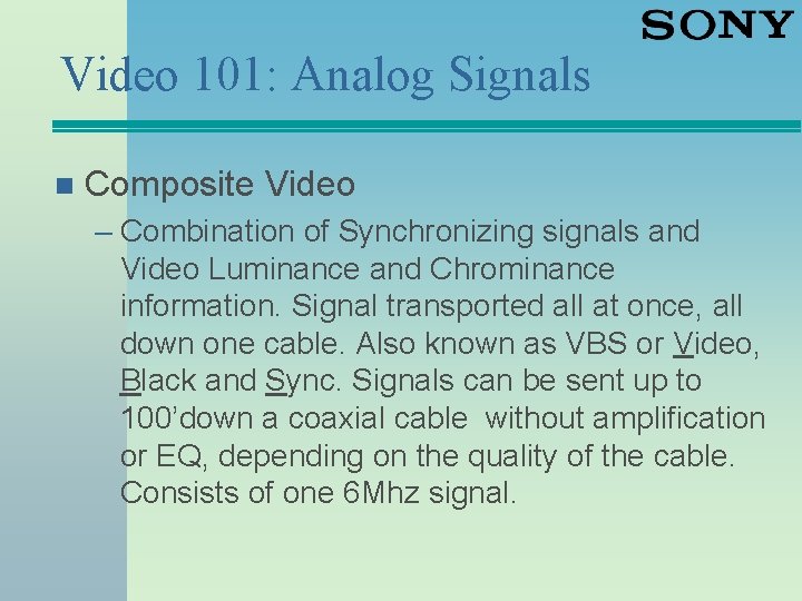Video 101: Analog Signals n Composite Video – Combination of Synchronizing signals and Video