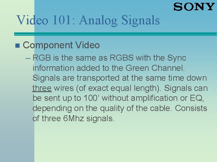 Video 101: Analog Signals n Component Video – RGB is the same as RGBS