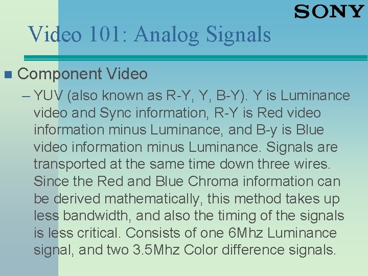 Video 101: Analog Signals n Component Video – YUV (also known as R-Y, Y,