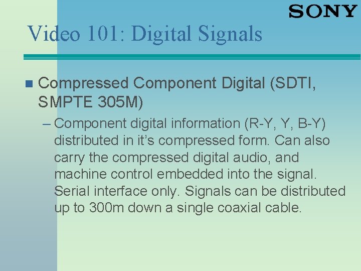 Video 101: Digital Signals n Compressed Component Digital (SDTI, SMPTE 305 M) – Component