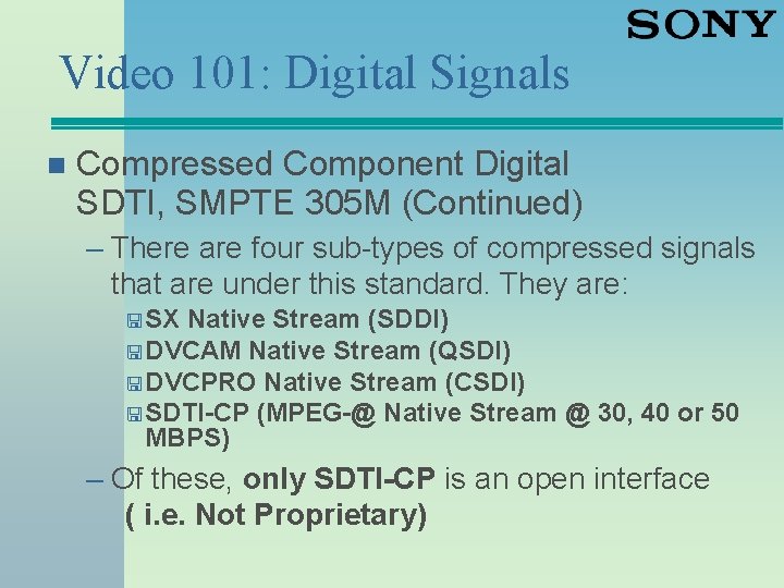Video 101: Digital Signals n Compressed Component Digital SDTI, SMPTE 305 M (Continued) –