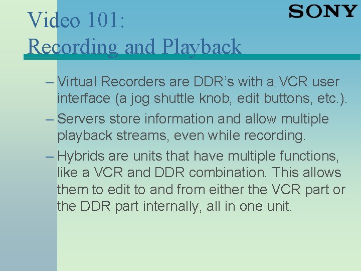 Video 101: Recording and Playback – Virtual Recorders are DDR’s with a VCR user