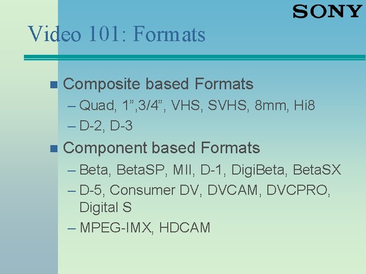 Video 101: Formats n Composite based Formats – Quad, 1”, 3/4”, VHS, SVHS, 8