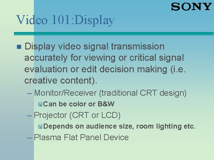 Video 101: Display n Display video signal transmission accurately for viewing or critical signal