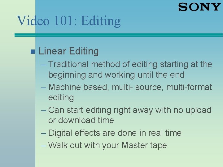 Video 101: Editing n Linear Editing – Traditional method of editing starting at the
