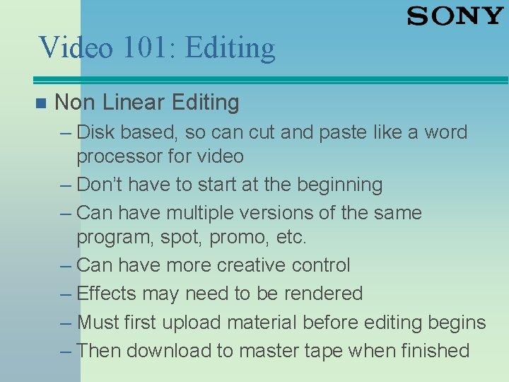 Video 101: Editing n Non Linear Editing – Disk based, so can cut and