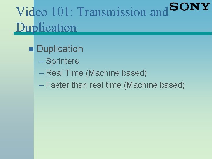 Video 101: Transmission and Duplication n Duplication – Sprinters – Real Time (Machine based)