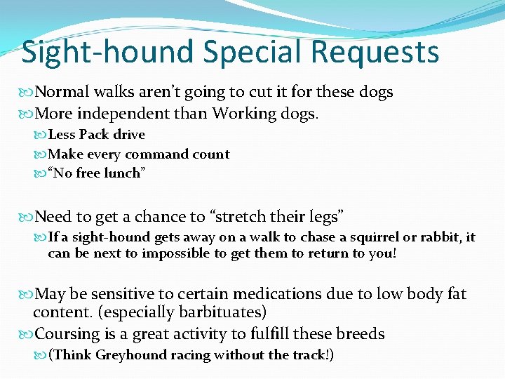 Sight-hound Special Requests Normal walks aren’t going to cut it for these dogs More