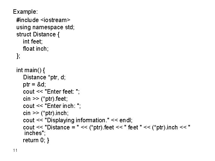 Example: #include <iostream> using namespace std; struct Distance { int feet; float inch; };