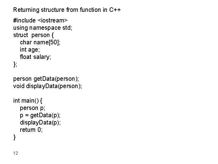 Returning structure from function in C++ #include <iostream> using namespace std; struct person {