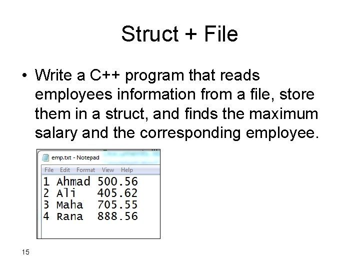 Struct + File • Write a C++ program that reads employees information from a