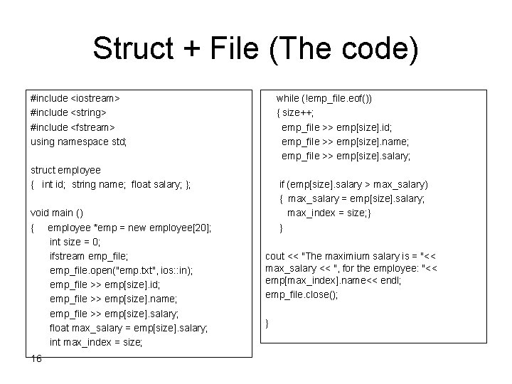 Struct + File (The code) #include <iostream> #include <string> #include <fstream> using namespace std;